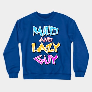 Mild & Lazy Guy Crewneck Sweatshirt